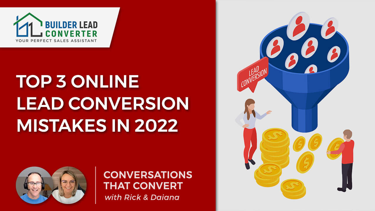 Top 3 Builder Online Lead Conversion Mistakes in 2022