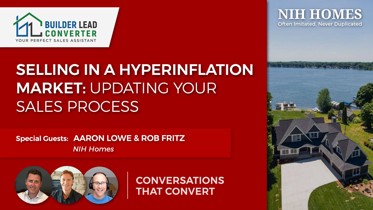 Selling New Homes & Remodeling in a Hyperinflation Market: Updating Your Sales Process