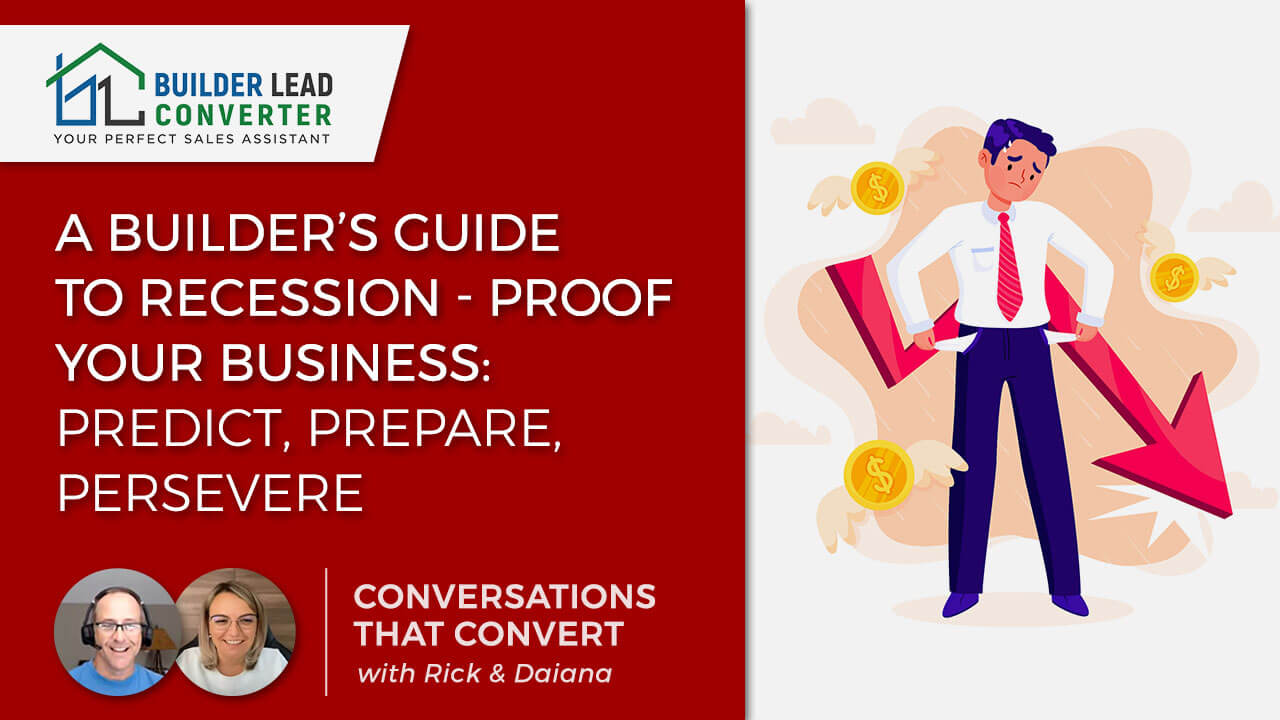 A Builder’s Guide to Recession-Proof Your Business: Predict, Prepare, Persevere