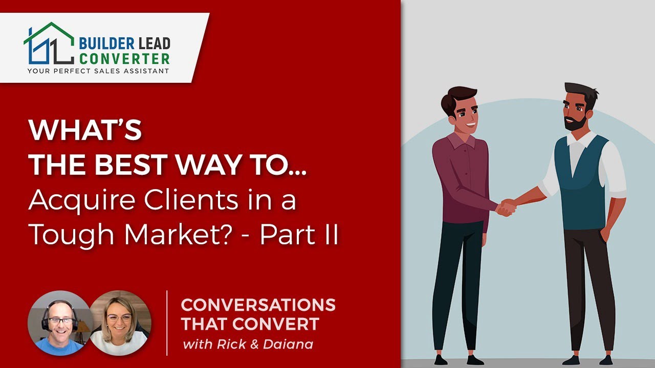 What’s the best way to acquire clients in a tough market? – Part II
