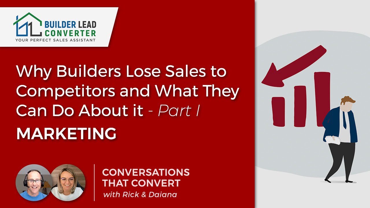 Why Builders Lose Sales to Competitors and What They Can Do About it- Part I Marketing