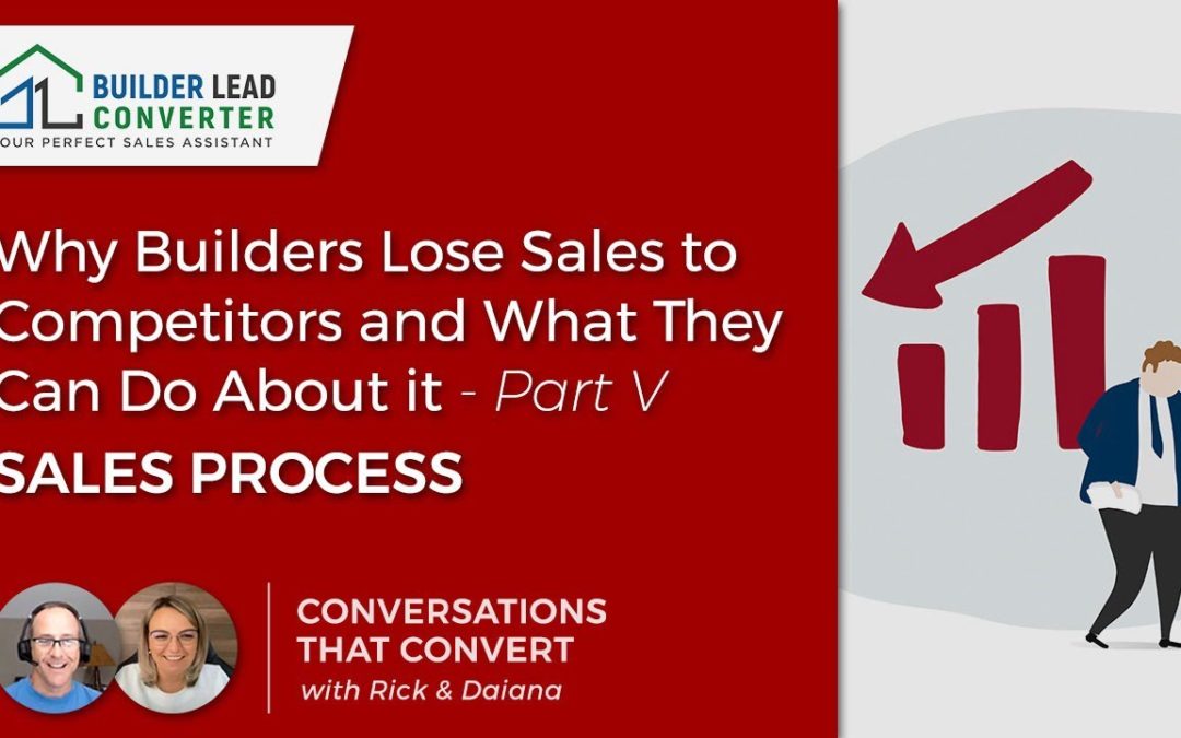 Why Remodelers Lose Sales to Competitors and What They Can Do About it- Part V Sales Process