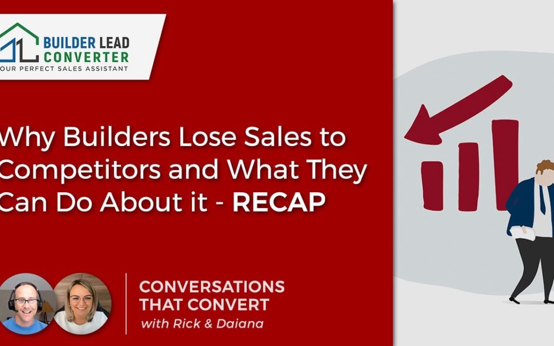 Why Builders Lose Sales to Competitors and What They Can Do About it- Recap