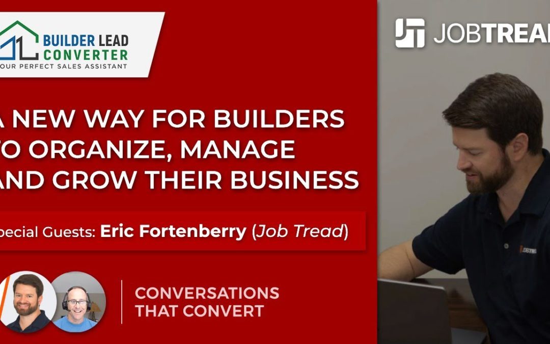 Eric Fortenberry from Job Tread: A New Way for Builders to Organize, Manage and Grow Their Business