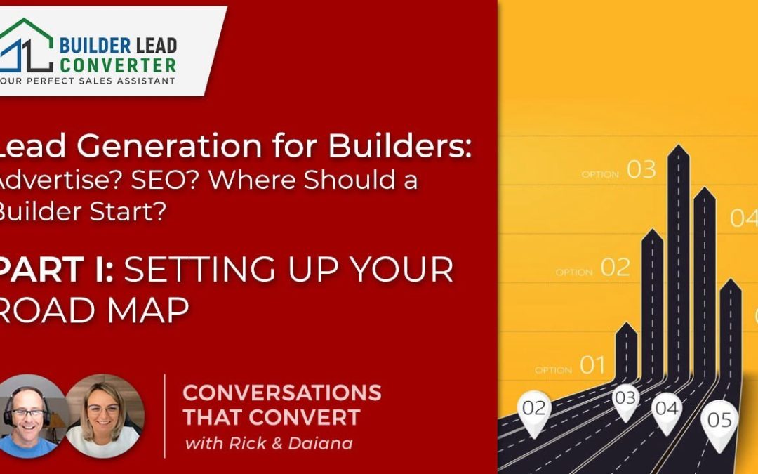Lead Generation for Builders: Advertise? SEO? Where Should a Builder Start?