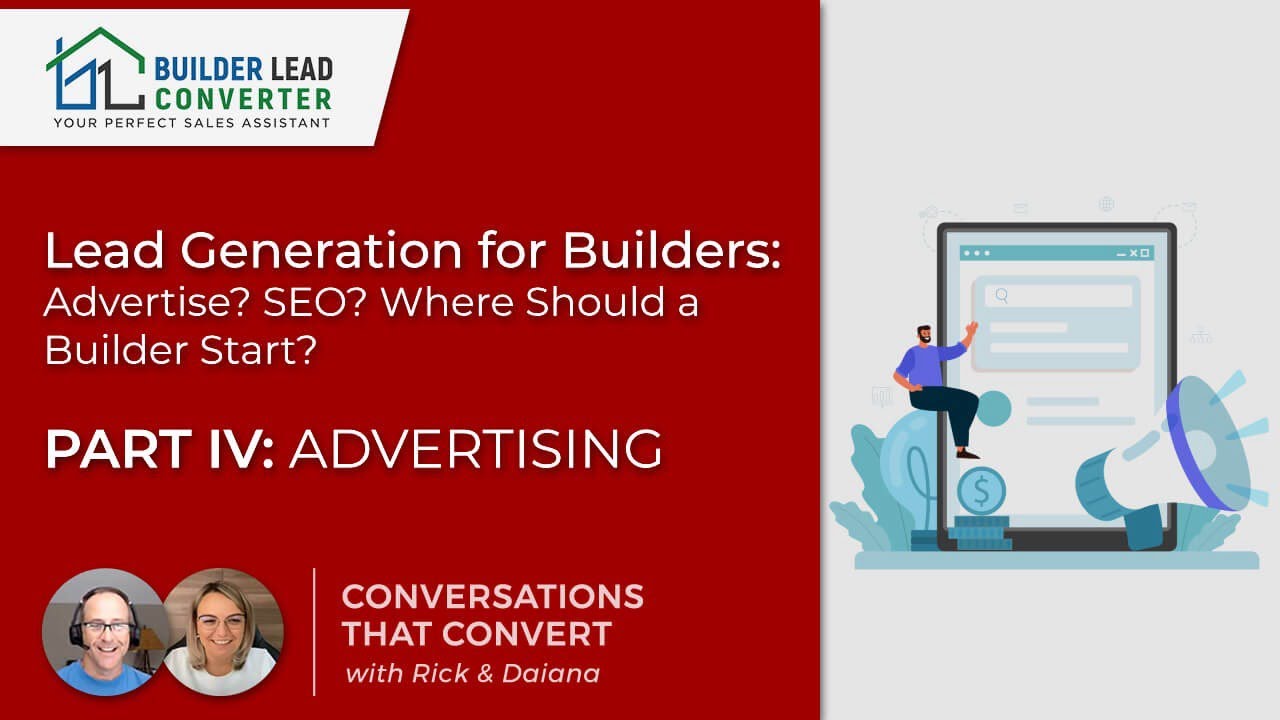 Lead Generation for Builders: Part IV- Advertising (Episode 2)
