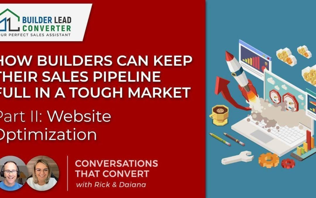 How Builders Can Keep Their Sales Pipeline Full in a Tough Market- Part II