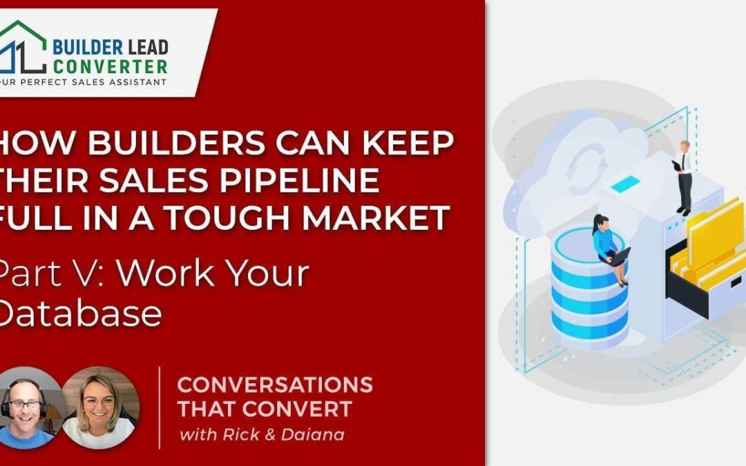 How Builders Can Keep Their Sales Pipeline Full in a Tough Market- Part V