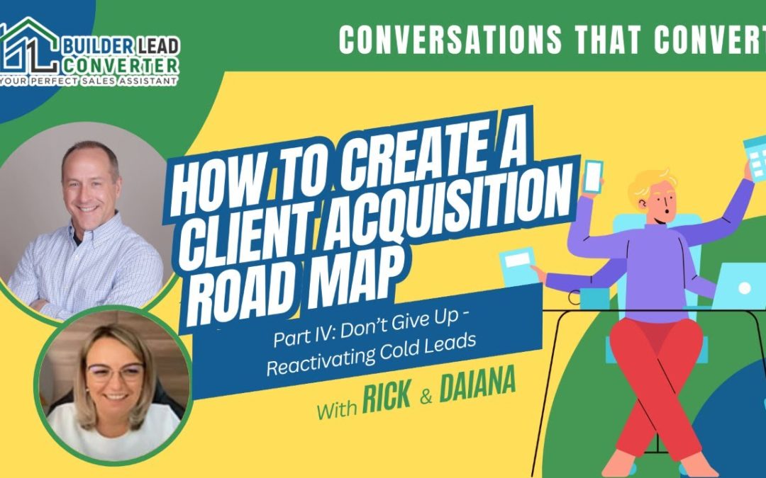 How to Create a Client Acquisition Road Map- Part IV: Don’t Give Up- Reactivating Cold Leads